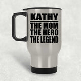 Kathy The Mom The Hero The Legend - Silver Travel Mug