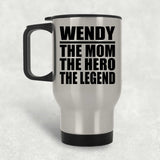 Wendy The Mom The Hero The Legend - Silver Travel Mug