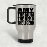 Amy The Mum The Hero The Legend - Silver Travel Mug