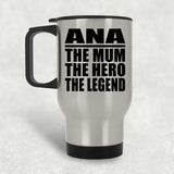 Ana The Mum The Hero The Legend - Silver Travel Mug