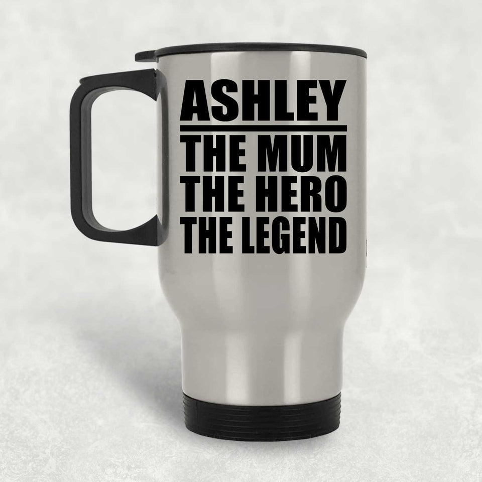 Ashley The Mum The Hero The Legend - Silver Travel Mug