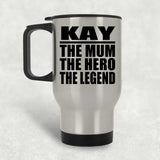 Kay The Mum The Hero The Legend - Silver Travel Mug