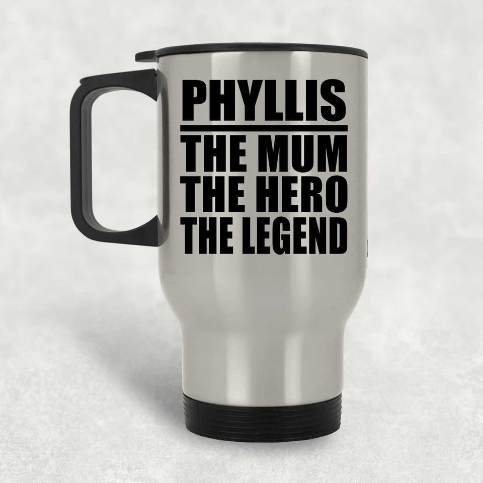 Phyllis The Mum The Hero The Legend - Silver Travel Mug