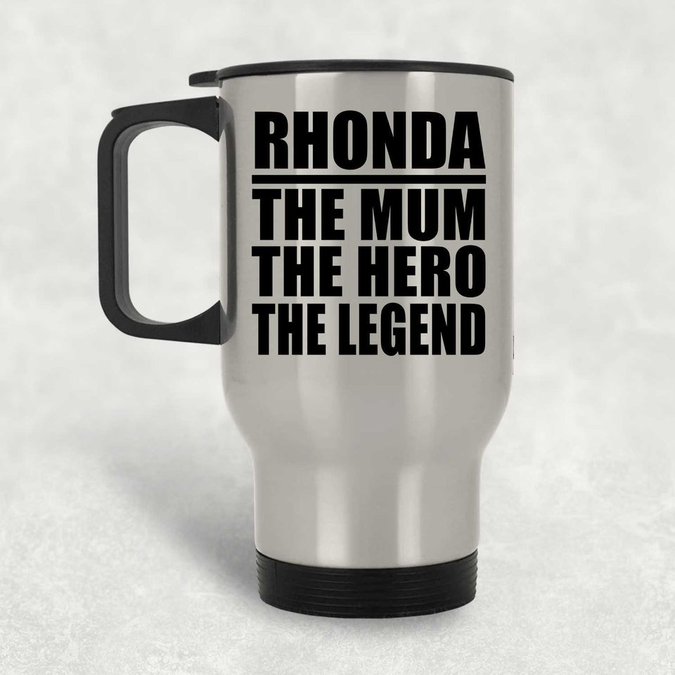 Rhonda The Mum The Hero The Legend - Silver Travel Mug