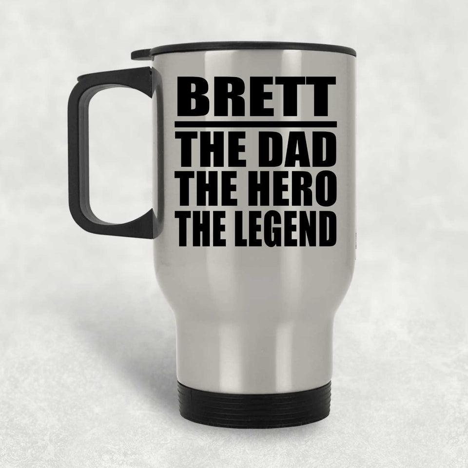 Brett The Dad The Hero The Legend - Silver Travel Mug