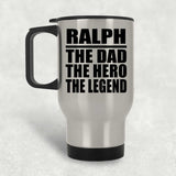 Ralph The Dad The Hero The Legend - Silver Travel Mug