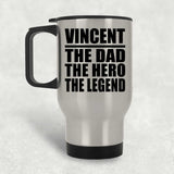 Vincent The Dad The Hero The Legend - Silver Travel Mug