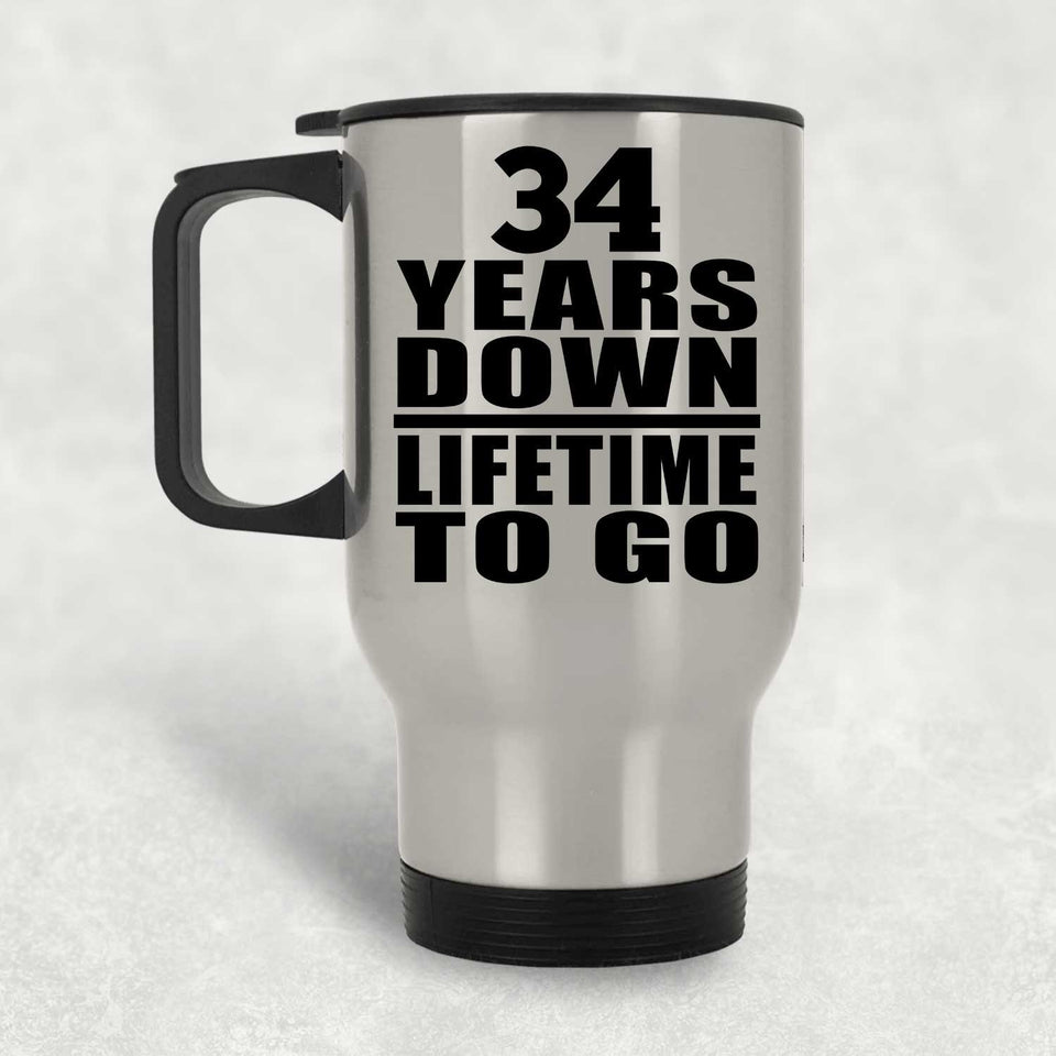 34th Anniversary 34 Years Down Lifetime To Go - Silver Travel Mug