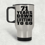 71st Anniversary 71 Years Down Lifetime To Go - Silver Travel Mug