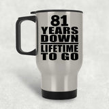 81st Anniversary 81 Years Down Lifetime To Go - Silver Travel Mug