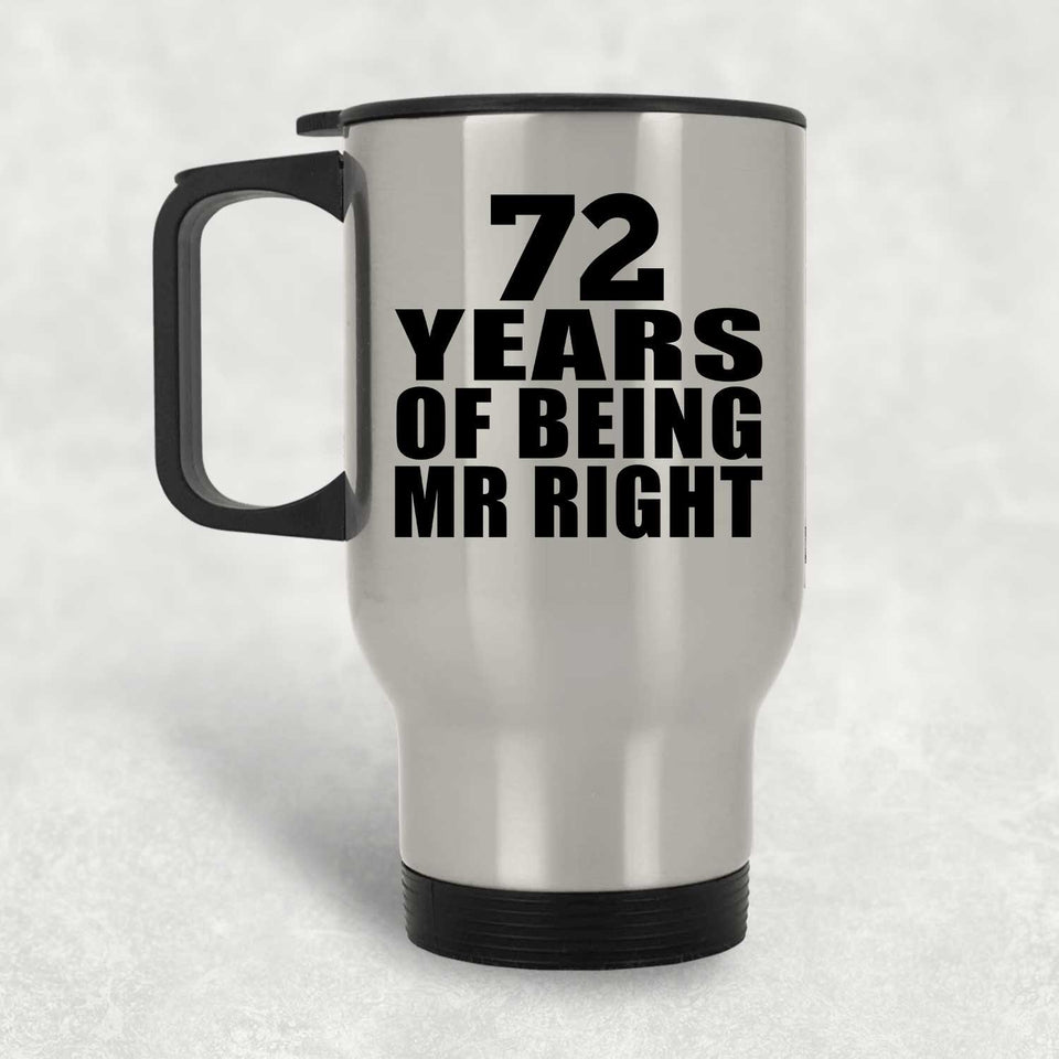72nd Anniversary 72 Years Of Being Mr Right - Silver Travel Mug