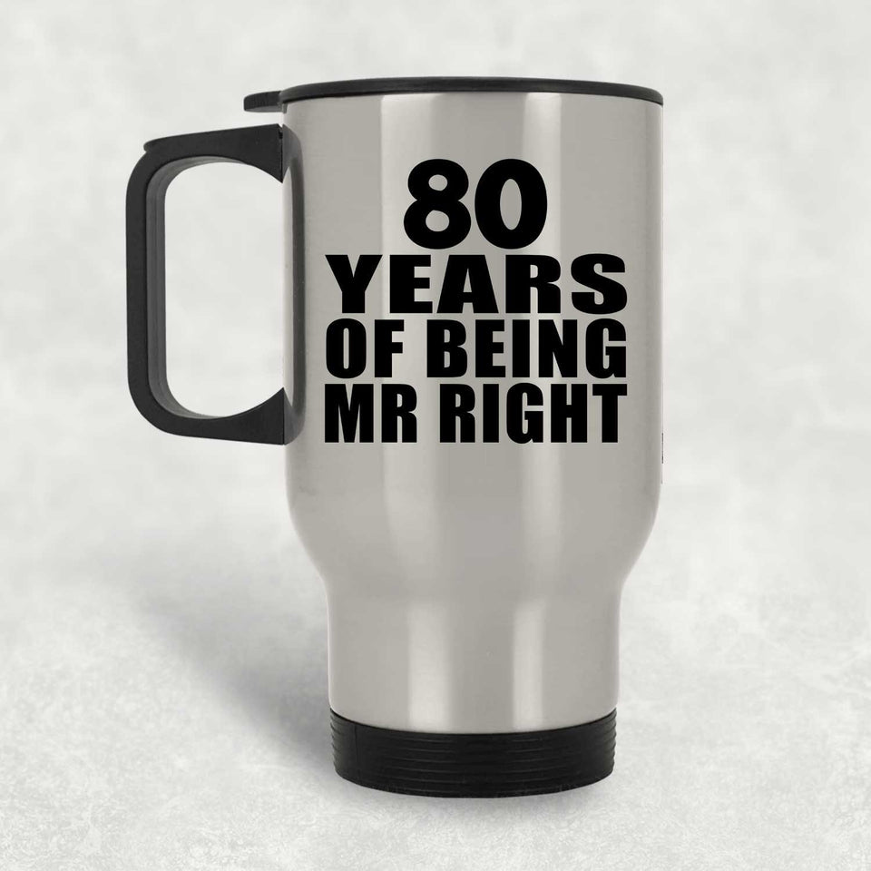 80th Anniversary 80 Years Of Being Mr Right - Silver Travel Mug
