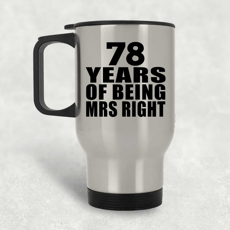 78th Anniversary 78 Years Of Being Mrs Right - Silver Travel Mug