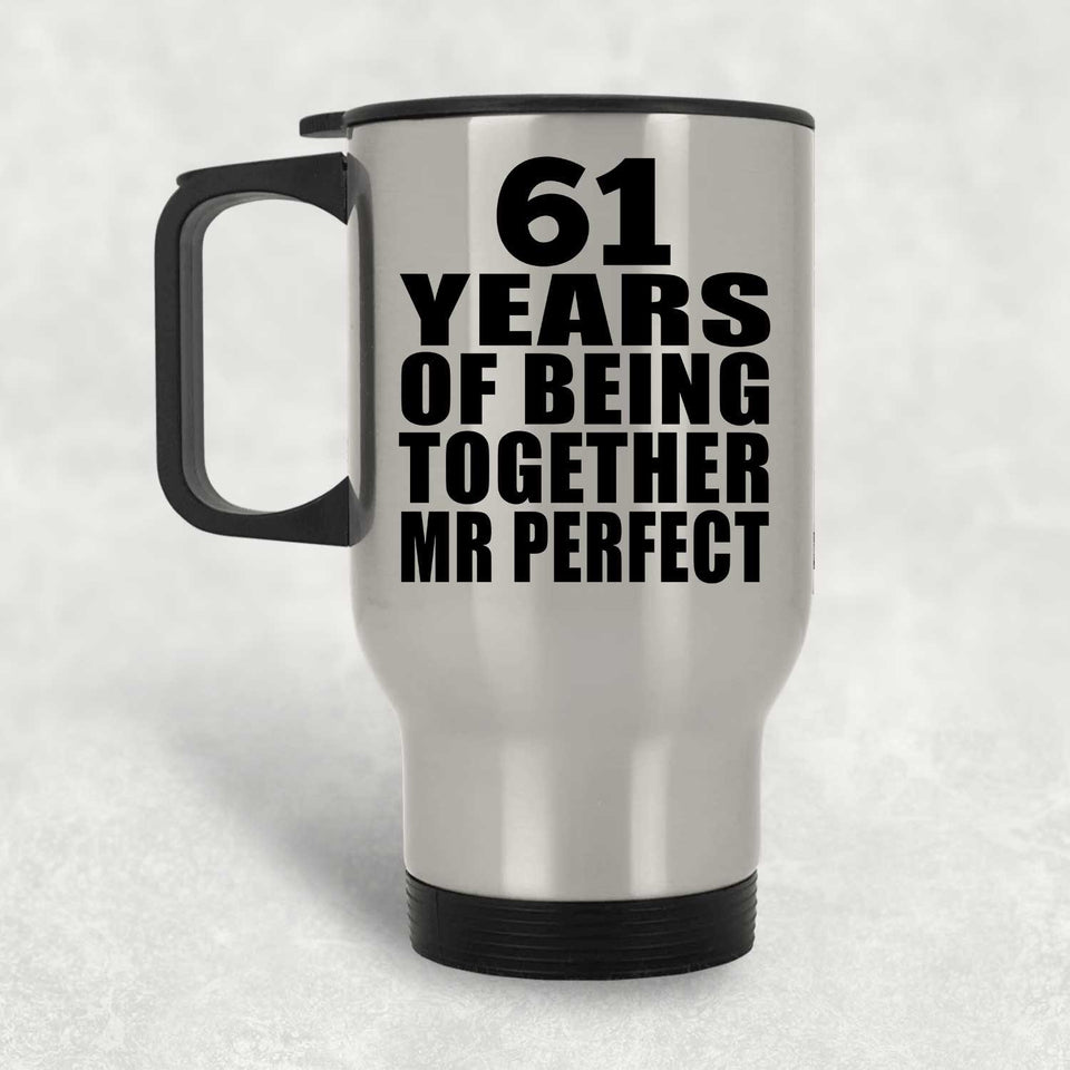 61st Anniversary 61 Years Of Being Mr Perfect - Silver Travel Mug