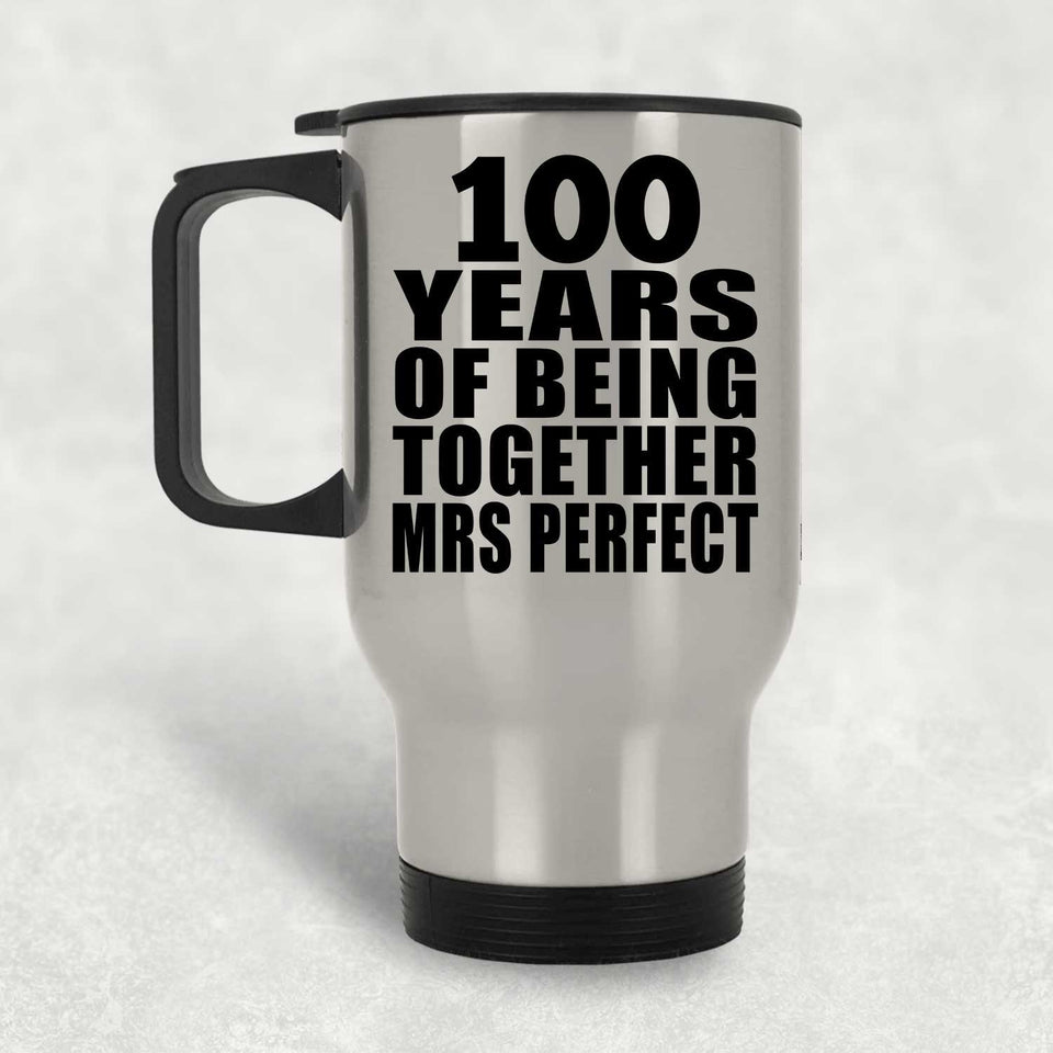 100th Anniversary 100 Years Of Being Mrs Perfect - Silver Travel Mug