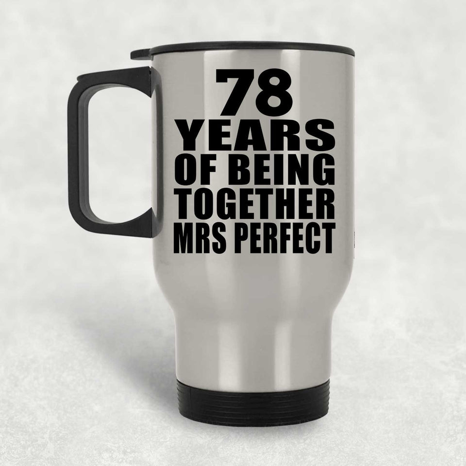 78th Anniversary 78 Years Of Being Mrs Perfect - Silver Travel Mug