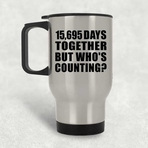 43rd Anniversary 15,695 Days Together But Who's Counting - Silver Travel Mug