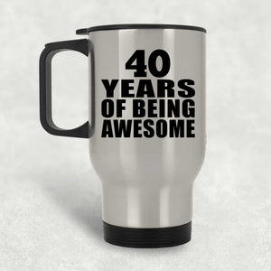 40th Birthday 40 Years Of Being Awesome - Silver Travel Mug