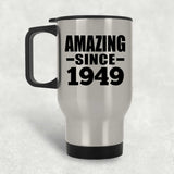 75th Birthday Amazing Since 1949 - Silver Travel Mug