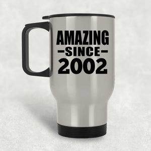 22nd Birthday Amazing Since 2002 - Silver Travel Mug