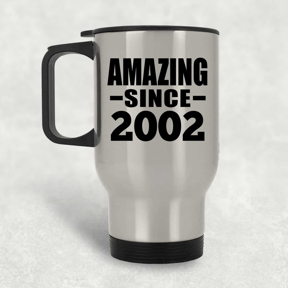 22nd Birthday Amazing Since 2002 - Silver Travel Mug