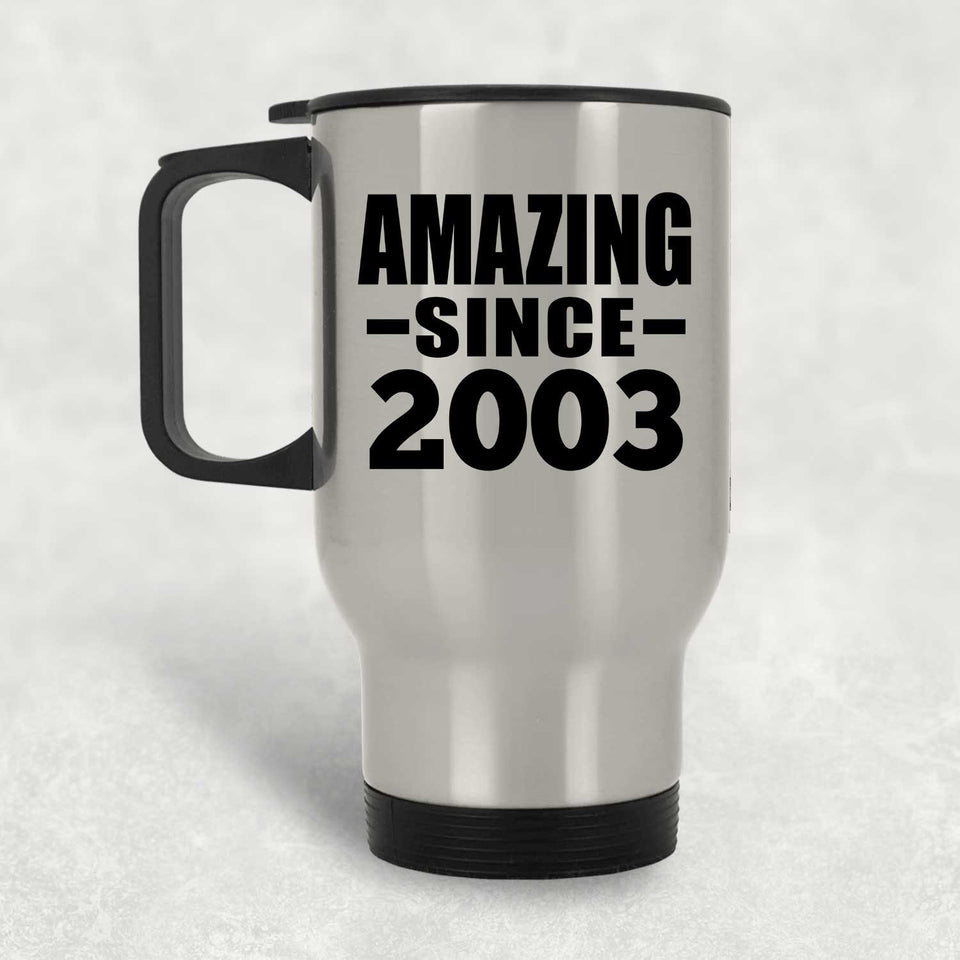 21st Birthday Amazing Since 2003 - Silver Travel Mug