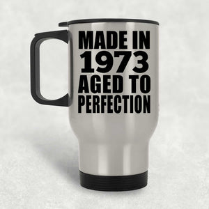 51st Birthday Made In 1973 Aged to Perfection - Silver Travel Mug