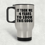 4th Birthday Took Me 4 Years To Look This Good - Silver Travel Mug