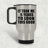 5th Birthday Took Me 5 Years To Look This Good - Silver Travel Mug
