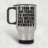 68th Birthday Took 68 Years To Become Awesome & Perfect - Silver Travel Mug