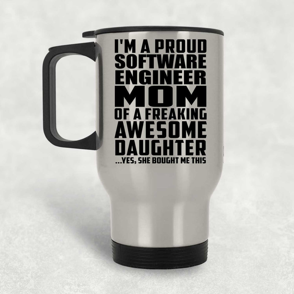 Proud Software Engineer Mom Of Awesome Daughter - Silver Travel Mug
