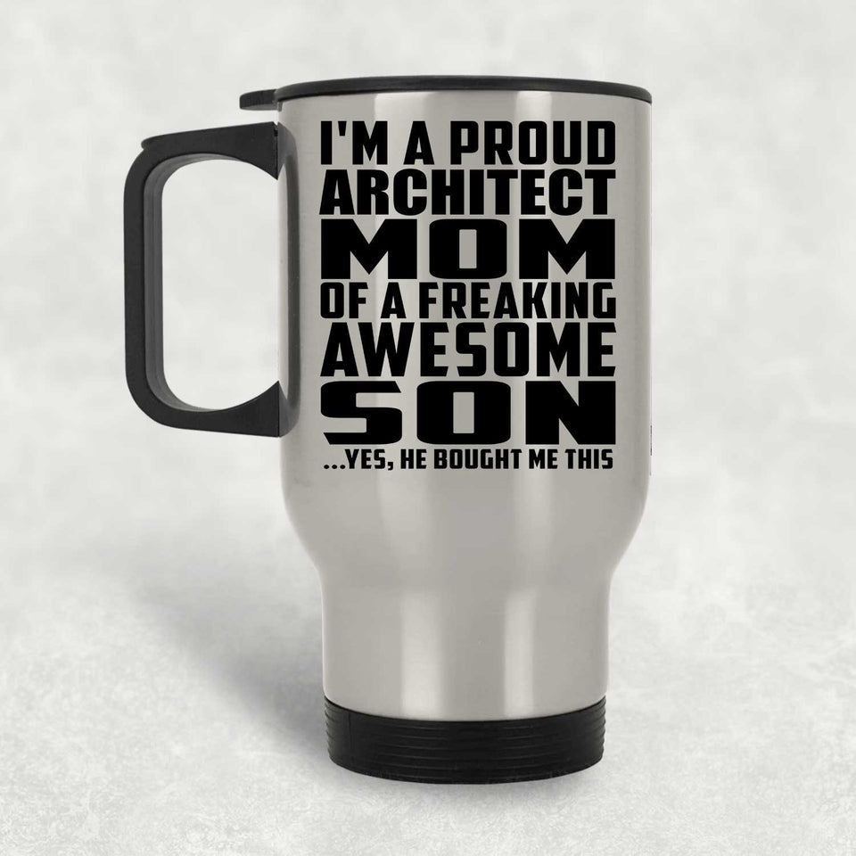 Proud Architect Mom Of Awesome Son - Silver Travel Mug