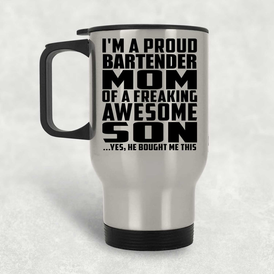 Proud Bartender Mom Of Awesome Son - Silver Travel Mug