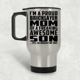 Proud Bricklayer Mom Of Awesome Son - Silver Travel Mug