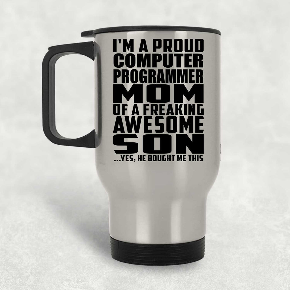 Proud Computer Programmer Mom Of Awesome Son - Silver Travel Mug