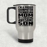 Proud Computer Technician Mom Of Awesome Son - Silver Travel Mug