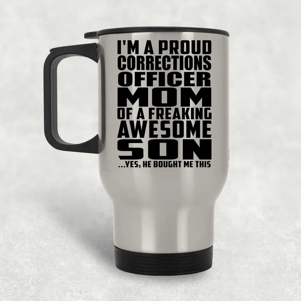 Proud Corrections Officer Mom Of Awesome Son - Silver Travel Mug