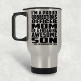 Proud Corrections Officer Mom Of Awesome Son - Silver Travel Mug