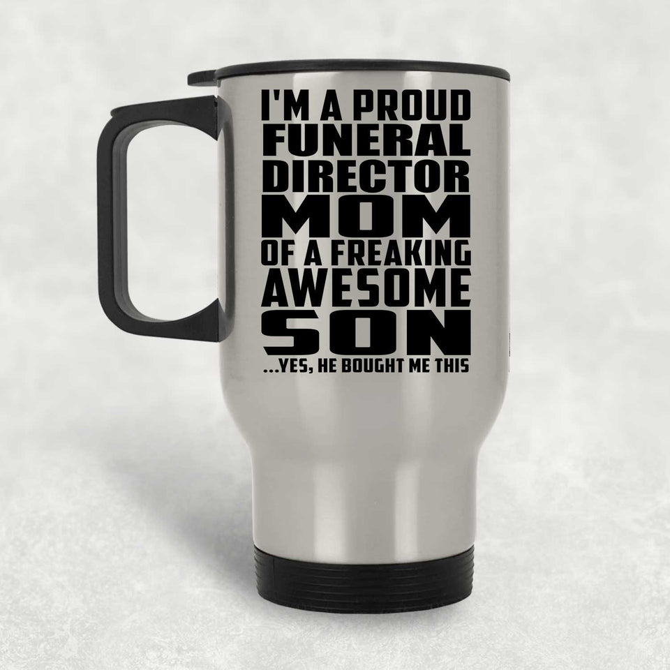 Proud Funeral Director Mom Of Awesome Son - Silver Travel Mug