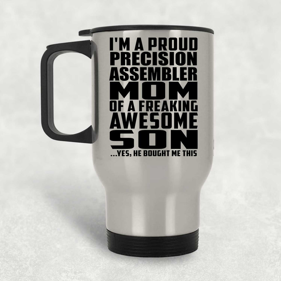 Proud Precision Assembler Mom Of Awesome Son - Silver Travel Mug