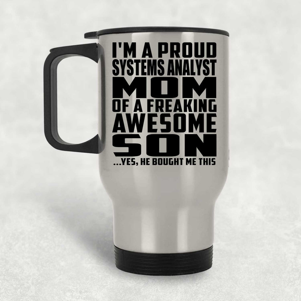 Proud Systems Analyst Mom Of Awesome Son - Silver Travel Mug