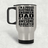 Proud Electrical Engineer Dad Of Awesome Daughter - Silver Travel Mug