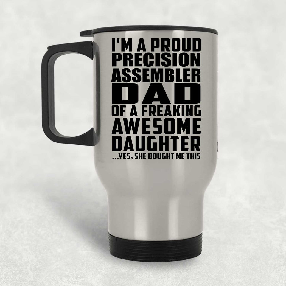 Proud Precision Assembler Dad Of Awesome Daughter - Silver Travel Mug