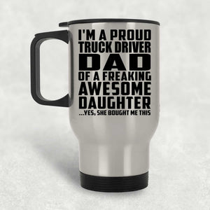 Proud Truck Driver Dad Of Awesome Daughter - Silver Travel Mug
