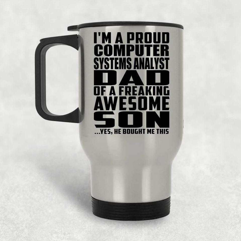 Proud Computer Systems Analyst Dad Of Awesome Son - Silver Travel Mug