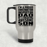 Proud Construction Inspector Dad Of Awesome Son - Silver Travel Mug