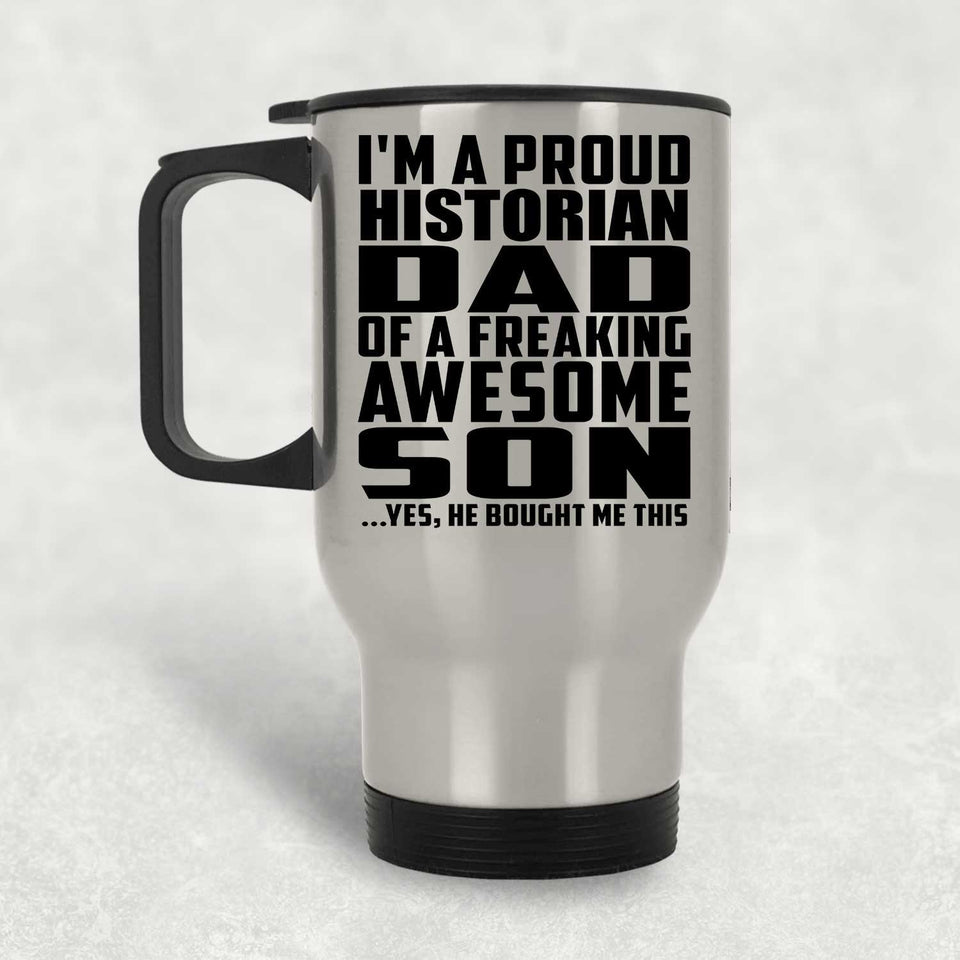 Proud Historian Dad Of Awesome Son - Silver Travel Mug
