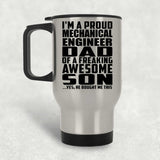 Proud Mechanical Engineer Dad Of Awesome Son - Silver Travel Mug