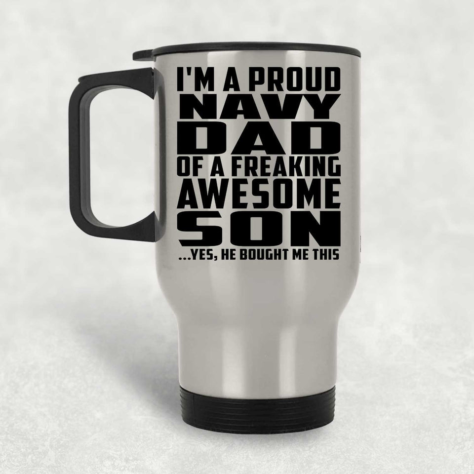Proud Navy Dad Of Awesome Son - Silver Travel Mug