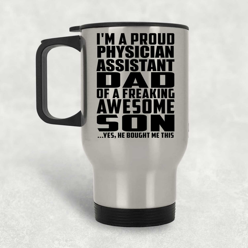 Proud Physician Assistant Dad Of Awesome Son - Silver Travel Mug